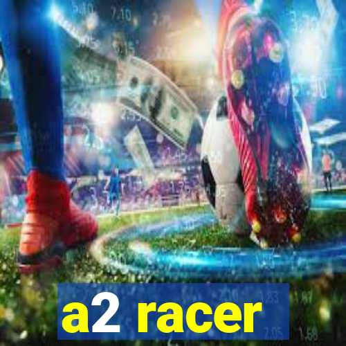 a2 racer - riscando o asfalto assistir